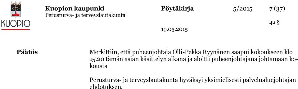 20 tämän asian käsittelyn aikana ja aloitti puheenjohtajana