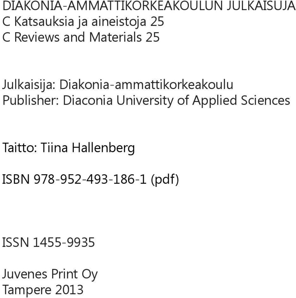 Publisher: Diaconia University of Applied Sciences Taitto: Tiina