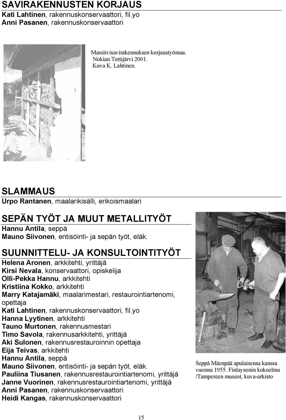 maalarimestari, restaurointiartenomi, opettaja Kati Lahtinen, rakennuskonservaattori, fil.