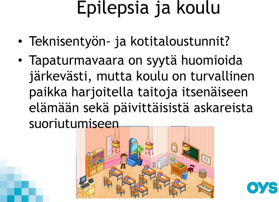 koulu on turvallinen paikka harjoitella taitoja