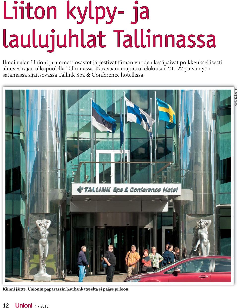 Karavaani majoittui elokuisen 21 22 päivän yön satamassa sijaitsevassa Tallink Spa &