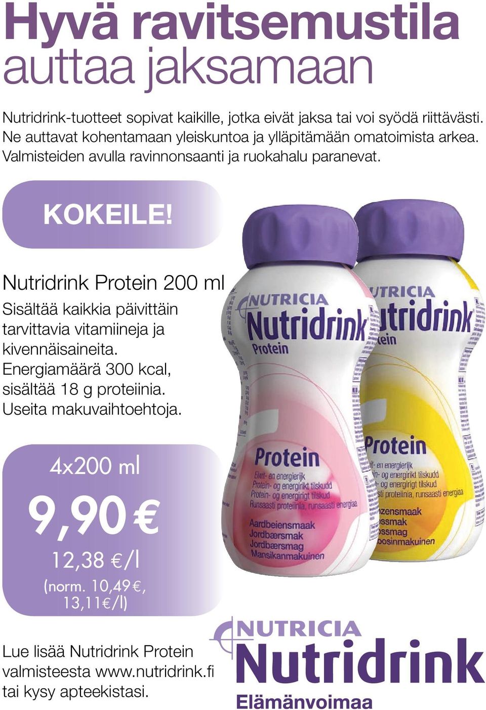 Nutridrink Protein 200 ml Sisältää kaikkia päivittäin tarvittavia vitamiineja ja kivennäisaineita.