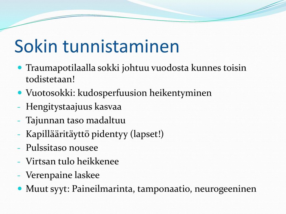 Vuotosokki: kudosperfuusion heikentyminen - Hengitystaajuus kasvaa - Tajunnan taso