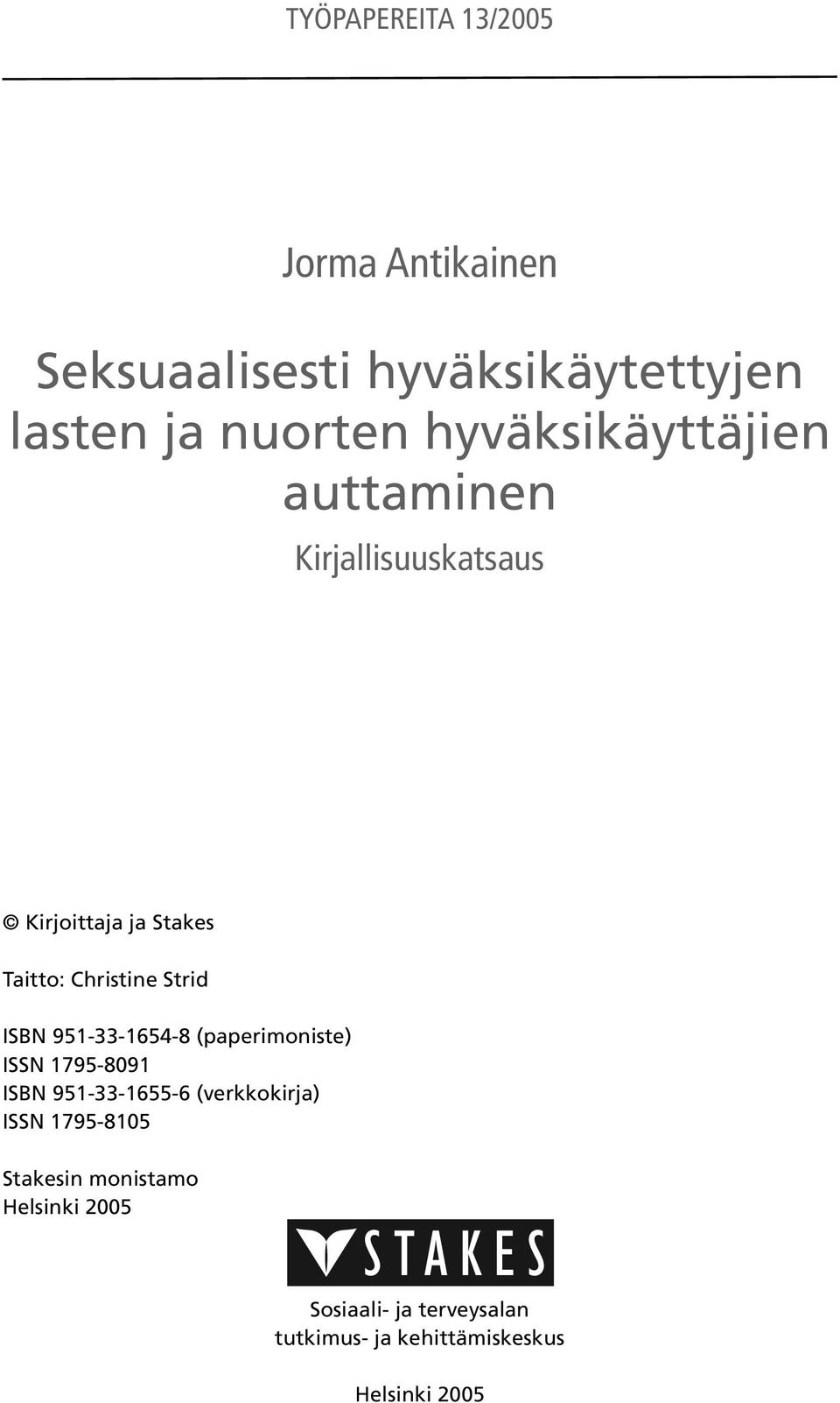 ISBN 951-33-1654-8 (paperimoniste) ISSN 1795-8091 ISBN 951-33-1655-6 (verkkokirja) ISSN