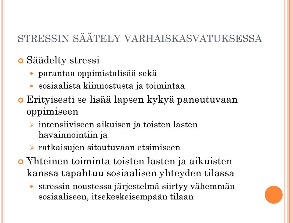 havainnointiin ja ratkaisujen sitoutuvaan etsimiseen Yhteinen toiminta toisten lasten ja aikuisten kanssa