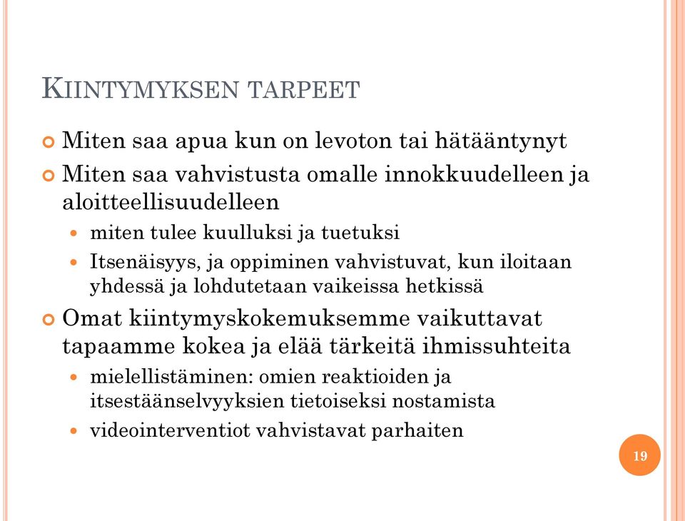 lohdutetaan vaikeissa hetkissä Omat kiintymyskokemuksemme vaikuttavat tapaamme kokea ja elää tärkeitä ihmissuhteita