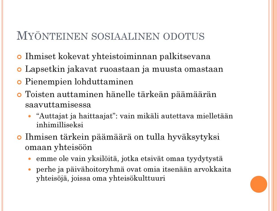 autettava mielletään inhimilliseksi Ihmisen tärkein päämäärä on tulla hyväksytyksi omaan yhteisöön emme ole vain