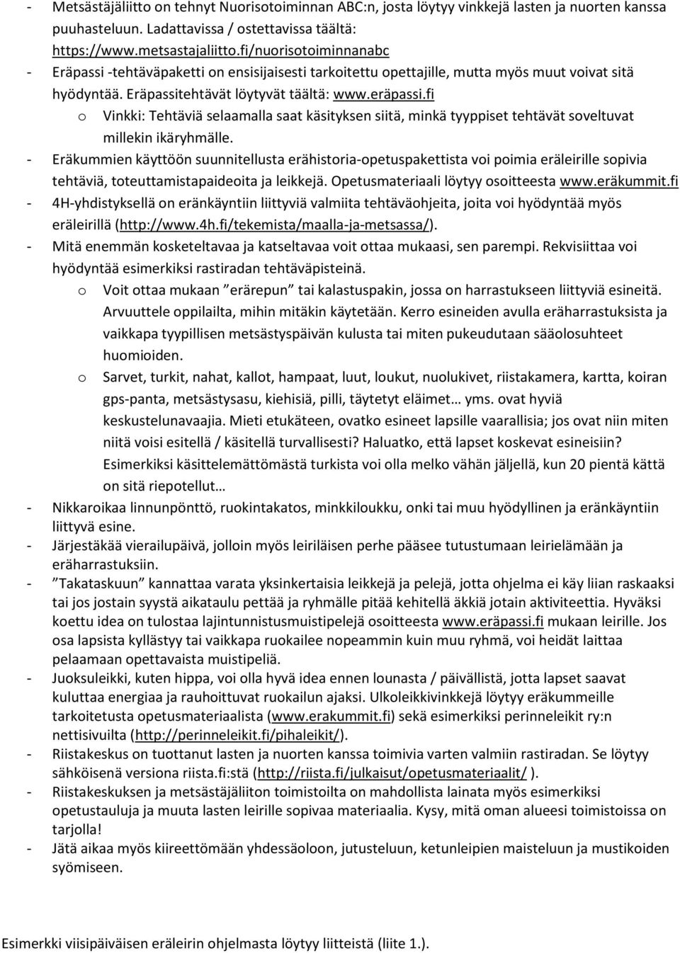fi o Vinkki: Tehtäviä selaamalla saat käsityksen siitä, minkä tyyppiset tehtävät soveltuvat millekin ikäryhmälle.