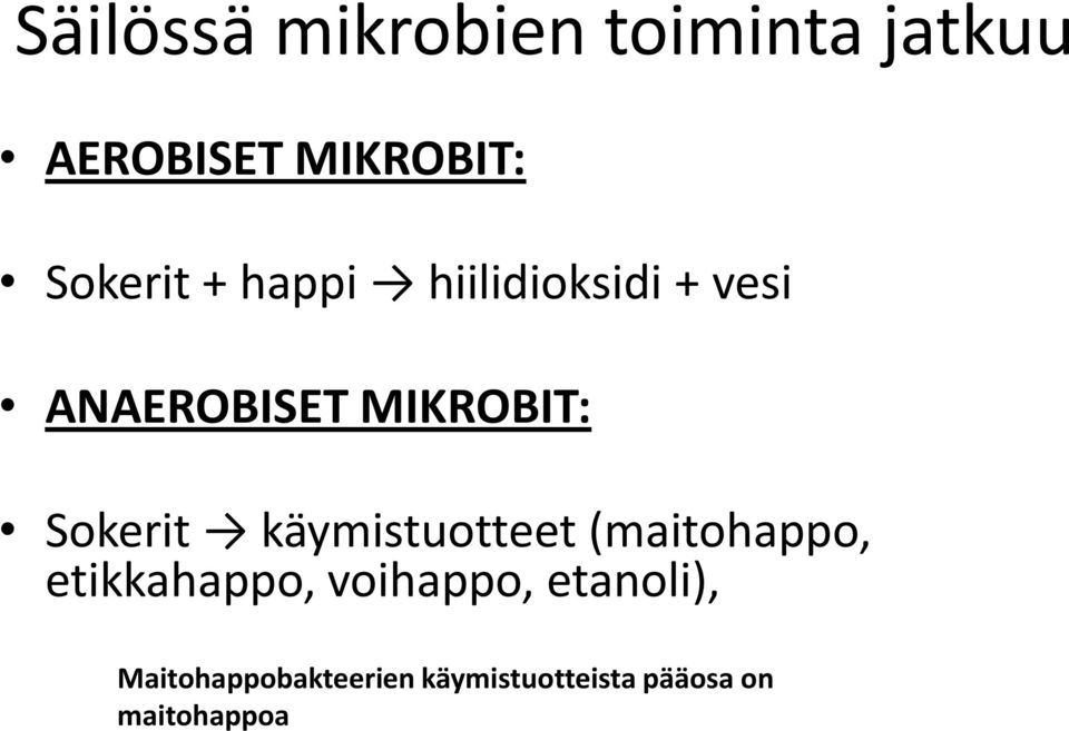 Sokerit käymistuotteet (maitohappo, etikkahappo, voihappo,