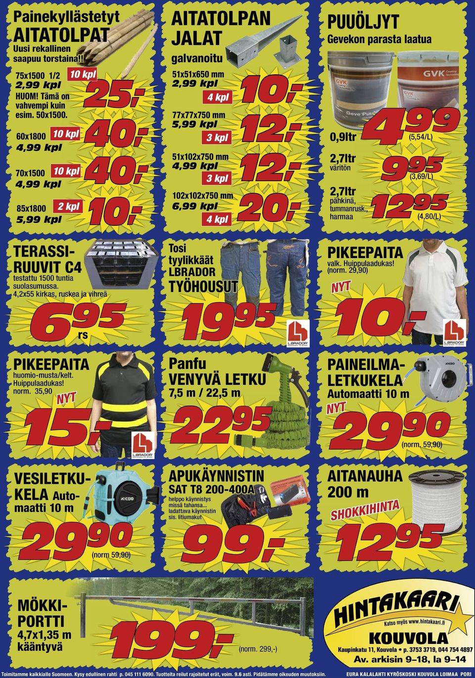 PUUÖLJYT Gevekon parasta laatua 0,9ltr 2,7ltr väritön 9 (5,54/L) 95 (3,69/L) 2,7ltr pähkinä, 12 95 tummanrusk., harmaa (4,80/L) TERASSI- RUUVIT C4 testattu 1500 tuntia suolasumussa.