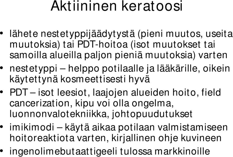 isot leesiot, laajojen alueiden hoito, field cancerization, kipu voi olla ongelma, luonnonvalotekniikka, johtopuudutukset