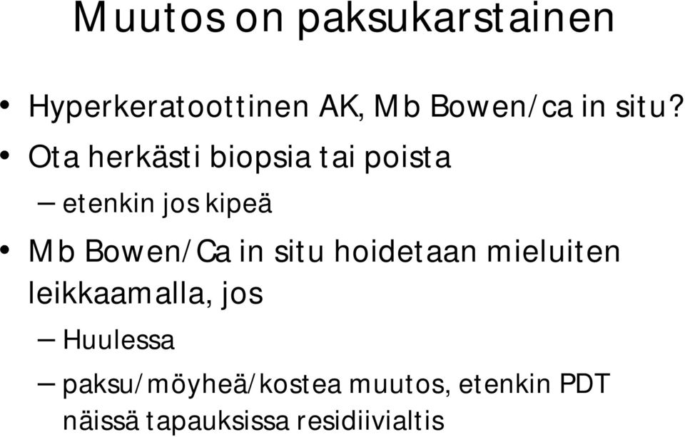 Bowen/Ca in situ hoidetaan mieluiten leikkaamalla, jos Huulessa