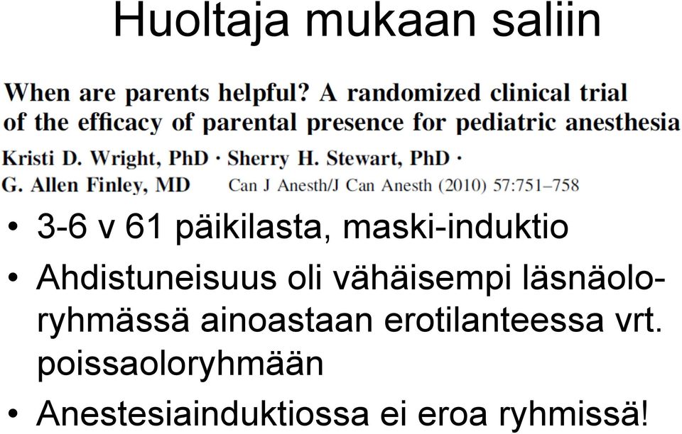 läsnäoloryhmässä ainoastaan erotilanteessa vrt.