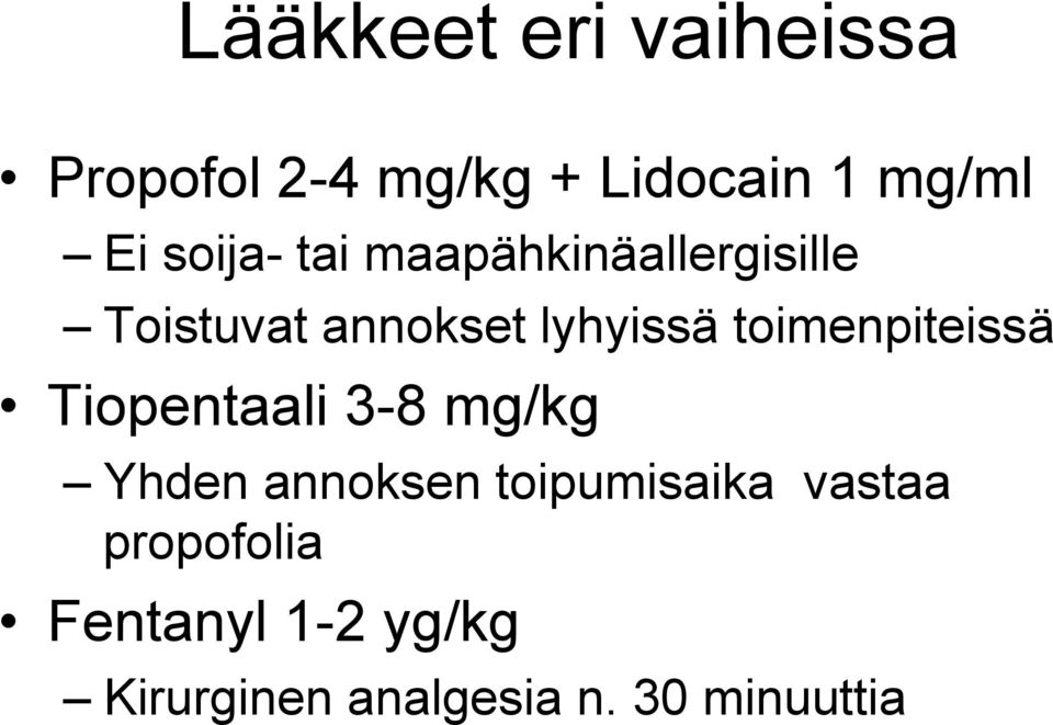 toimenpiteissä Tiopentaali 3-8 mg/kg Yhden annoksen toipumisaika