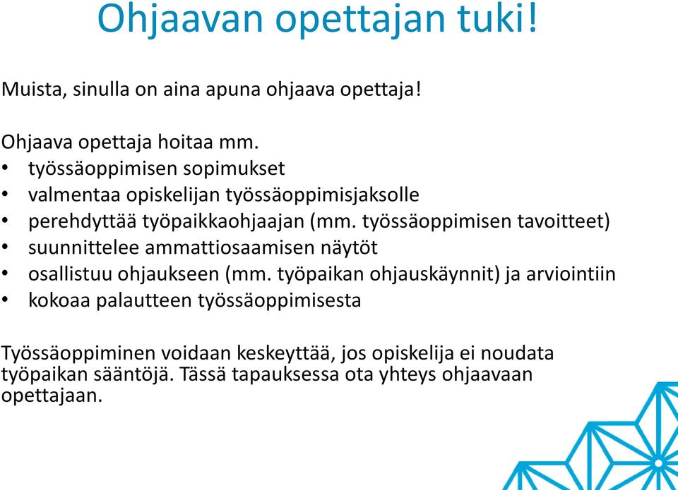 työssäoppimisen tavoitteet) suunnittelee ammattiosaamisen näytöt osallistuu ohjaukseen (mm.