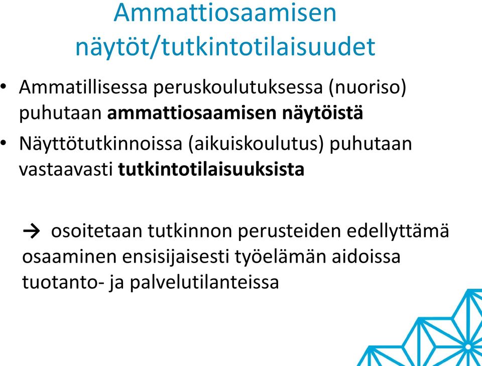 (aikuiskoulutus) puhutaan vastaavasti tutkintotilaisuuksista osoitetaan