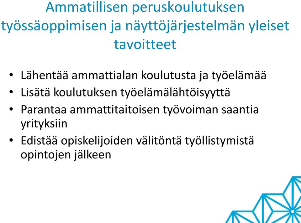 koulutuksen työelämälähtöisyyttä Parantaa ammattitaitoisen työvoiman