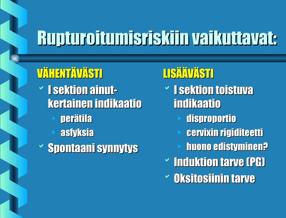 LISÄÄVÄSTI I sektion toistuva indikaatio disproportio cervixin