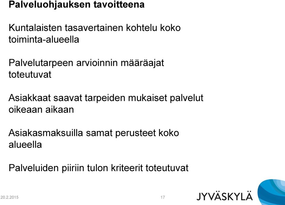 saavat tarpeiden mukaiset palvelut oikeaan aikaan Asiakasmaksuilla samat