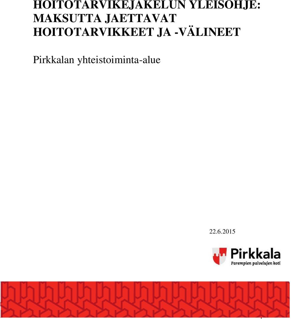 HOITOTARVIKKEET JA -VÄLINEET