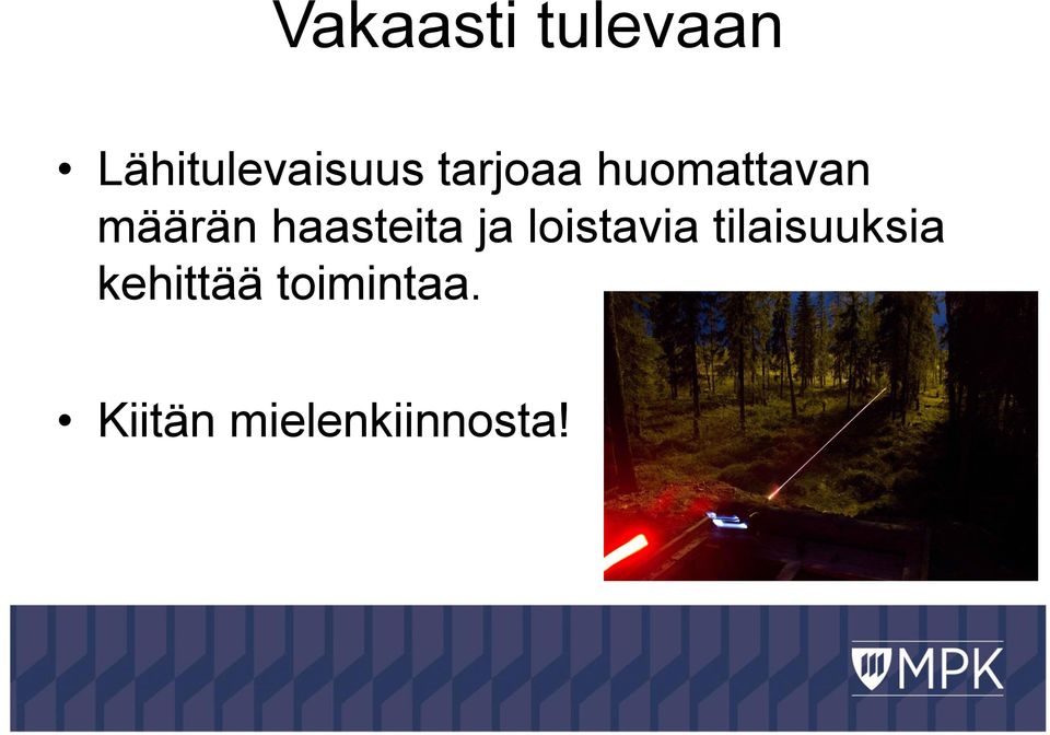 haasteita ja loistavia