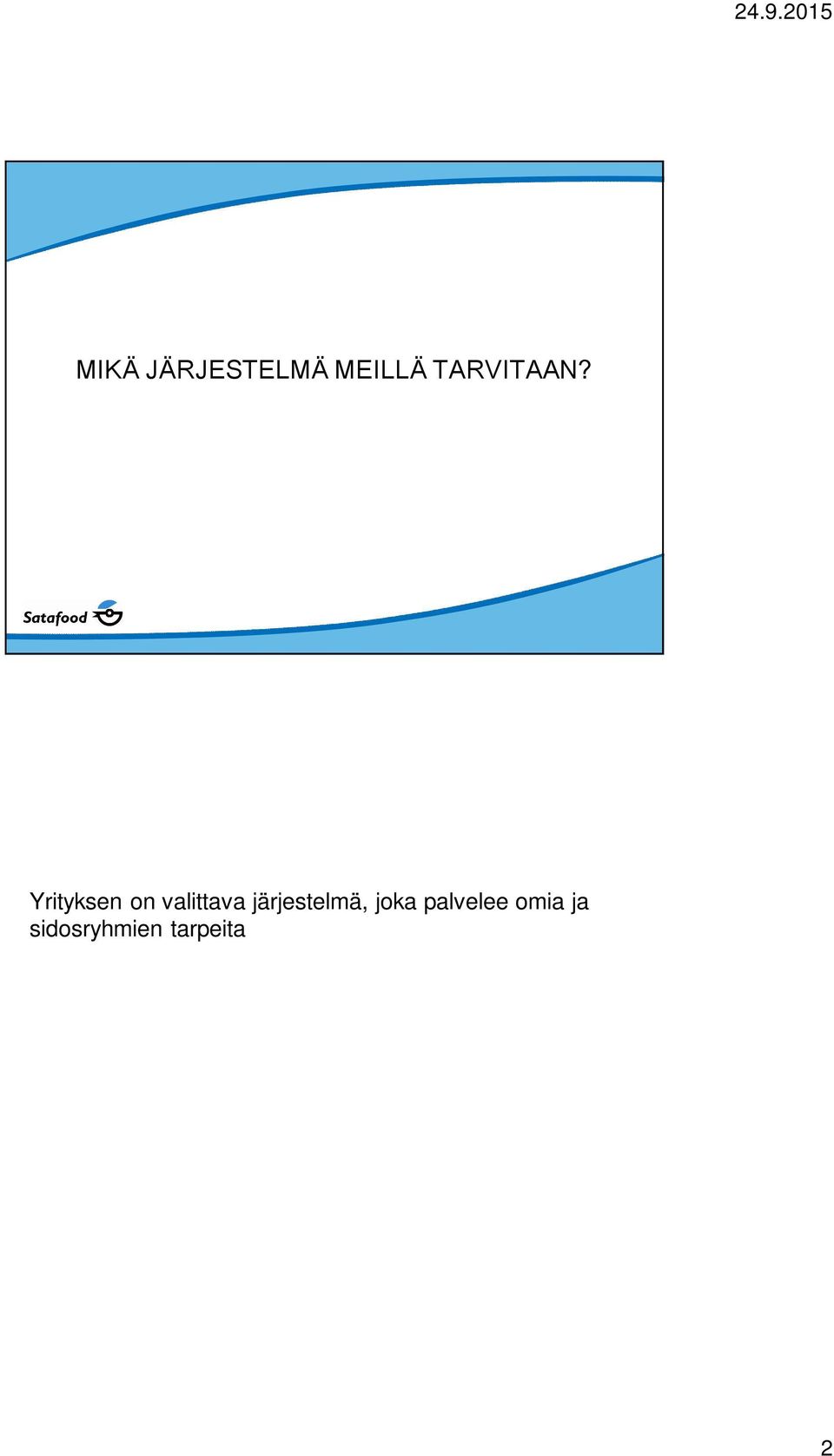 elintarviketurvallisuuden hallinnan järjestelmää: BRC, IFS tai FSSC Moni ostava taho tyytyy sertifioituun