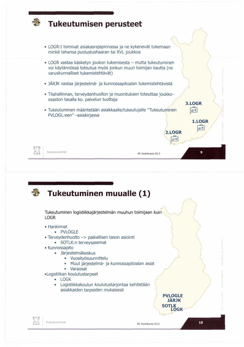 palvelun tuottaja eutu inen Jakke utujal uminen PVLOGL: en" iakirjaf \ te ikriitui in< IUU; 1) fukeutui i e ogistilkkajärjer ehnan n luhun LOGR mijat i kuin Hankin LE T ydenhu paikal inti