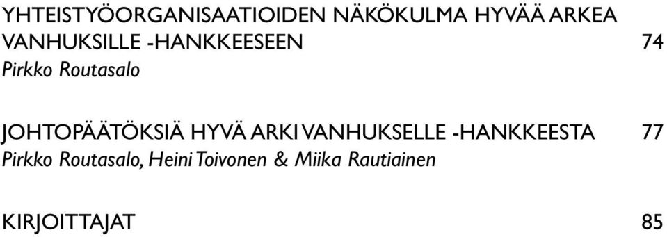 JOHTOPÄÄTÖKSIÄ HYVÄ ARKI VANHUKSELLE -HANKKEESTA 77
