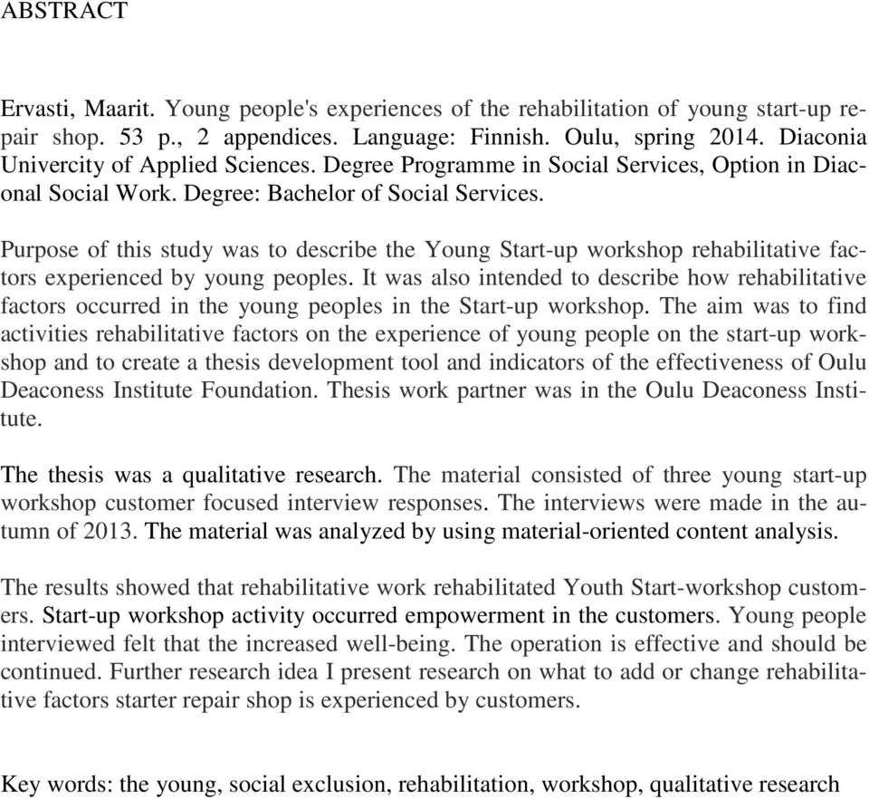 Purpose of this study was to describe the Young Start-up workshop rehabilitative factors experienced by young peoples.