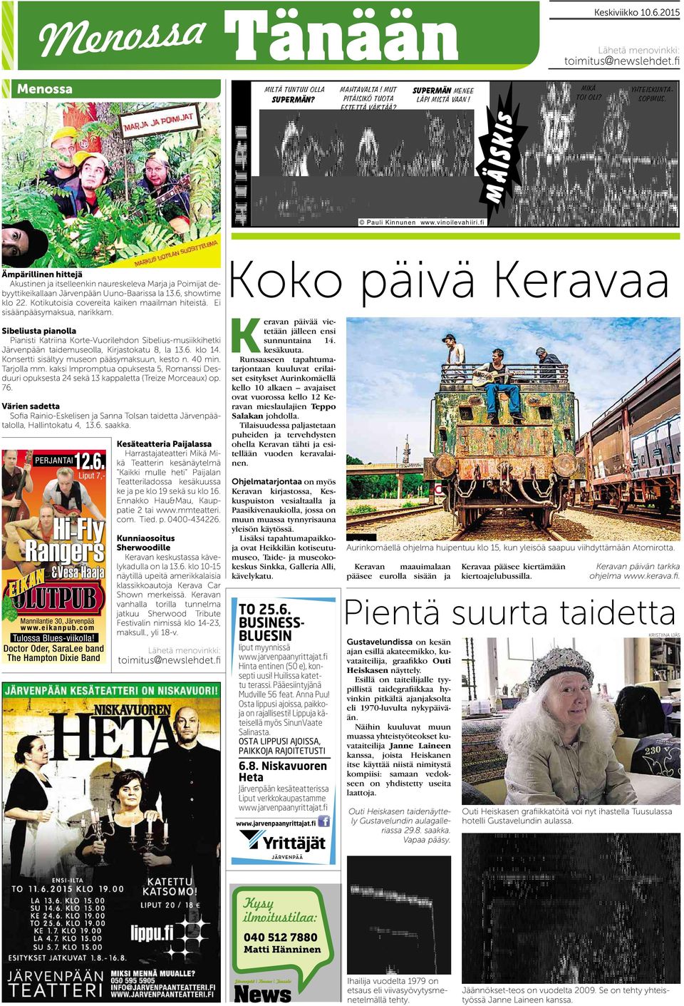 Kotikutoisia covereita kaiken maailman hiteistä. Ei sisäänpääsymaksua, narikkam.