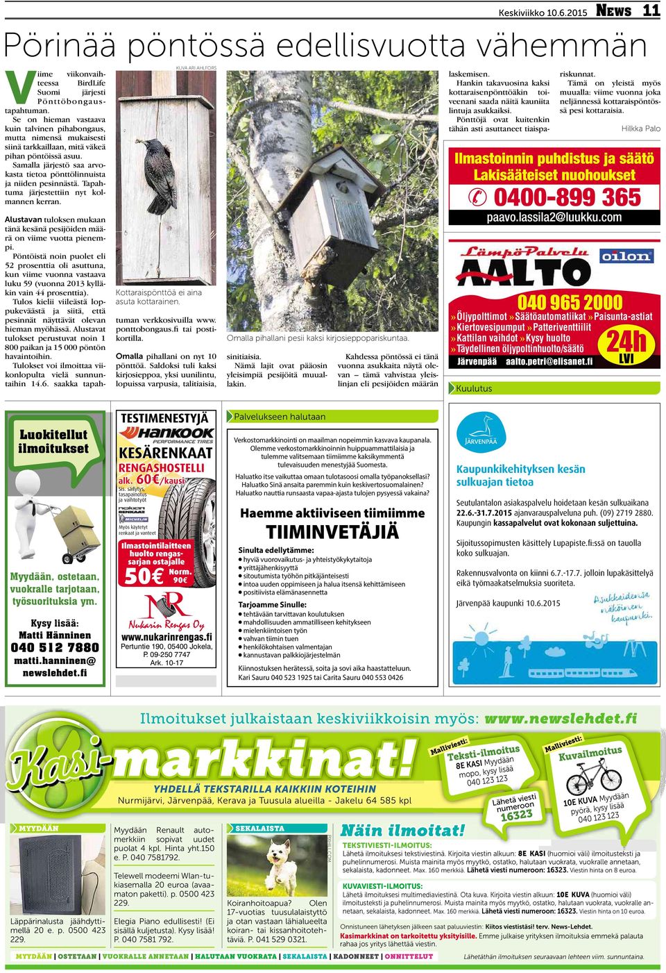 Samalla järjestö saa arvokasta tietoa pönttölinnuista ja niiden pesinnästä. Tapahtuma järjestettiin nyt kolmannen kerran.