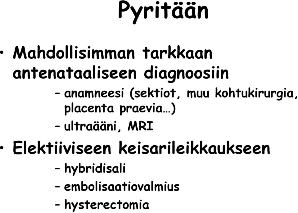 placenta praevia ) ultraääni, MRI Elektiiviseen