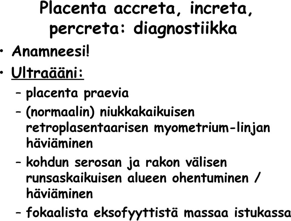 retroplasentaarisen myometrium-linjan häviäminen kohdun serosan ja