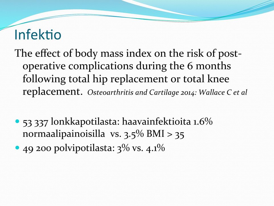 Osteoarthritis and Cartilage 2014: Wallace C et al 53 337 lonkkapotilasta: