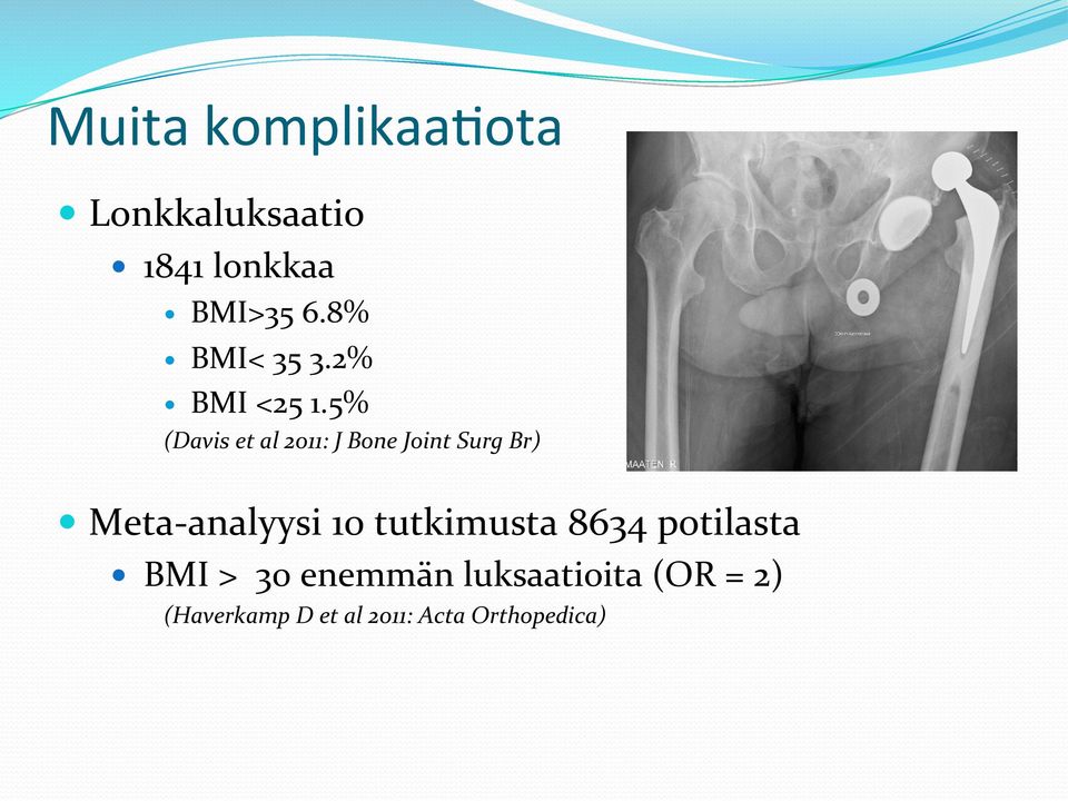 5% (Davis et al 2011: J Bone Joint Surg Br) Meta- analyysi 10