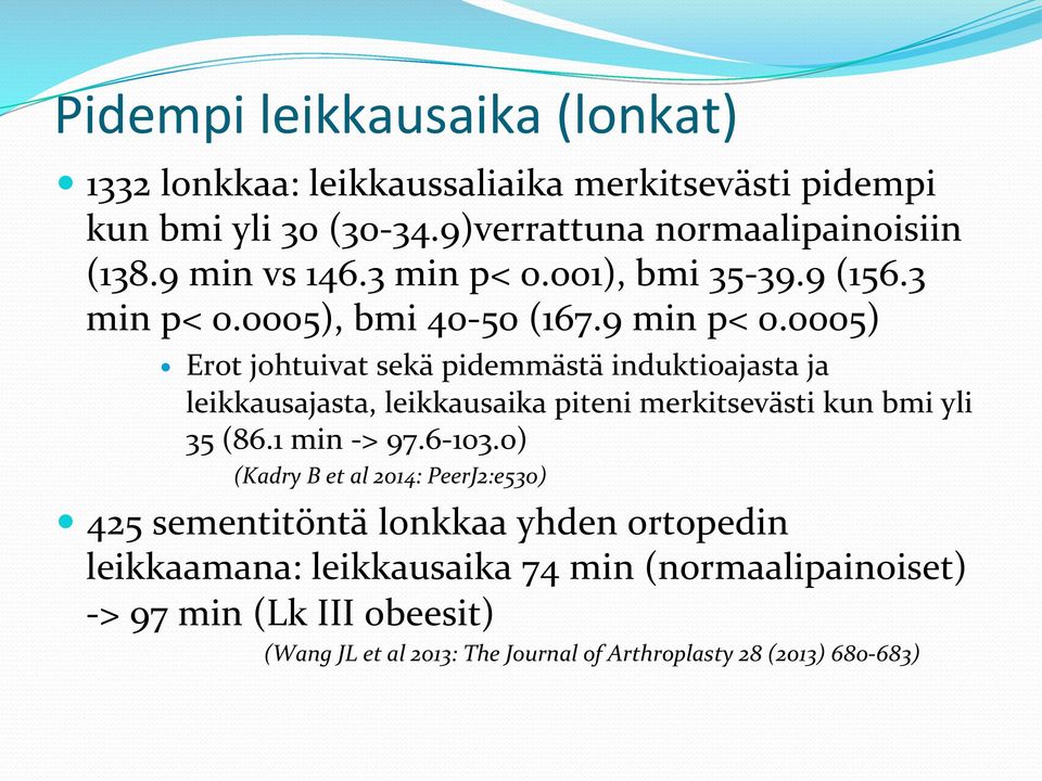 0005) Erot johtuivat sekä pidemmästä induktioajasta ja leikkausajasta, leikkausaika piteni merkitsevästi kun bmi yli 35 (86.1 min - > 97.6-103.