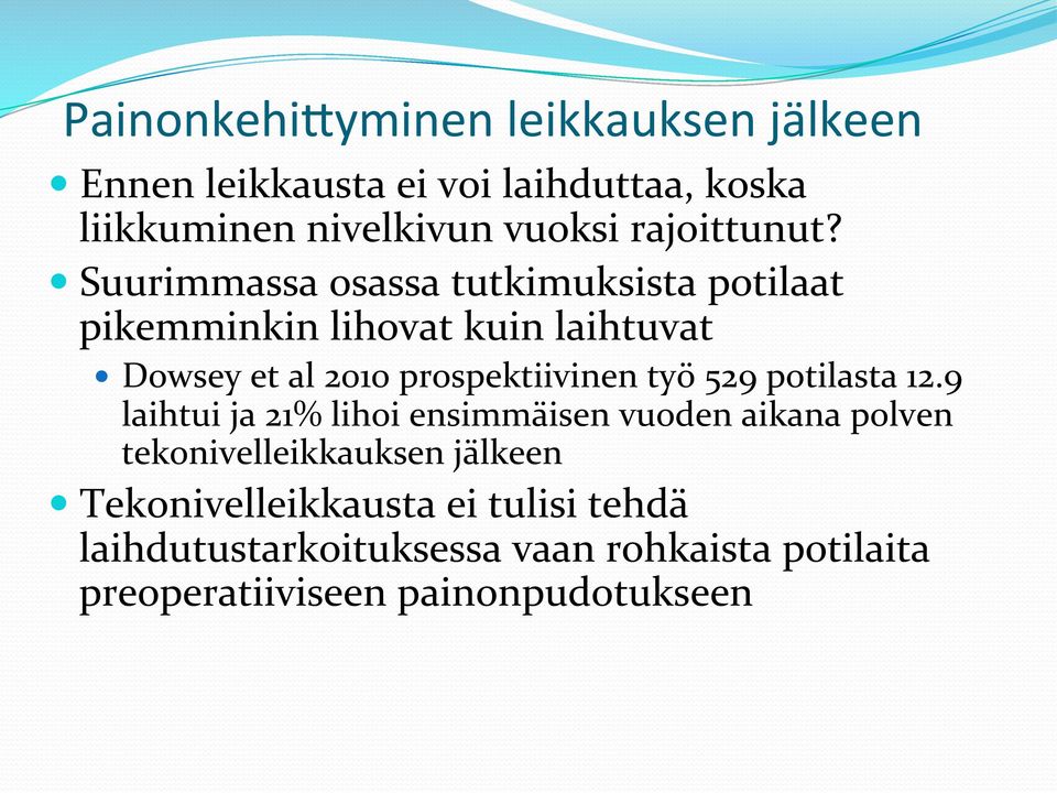 Suurimmassa osassa tutkimuksista potilaat pikemminkin lihovat kuin laihtuvat Dowsey et al 2010 prospektiivinen työ