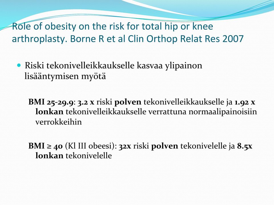 lisääntymisen myötä BMI 25-29.9: 3.2 x riski polven tekonivelleikkaukselle ja 1.