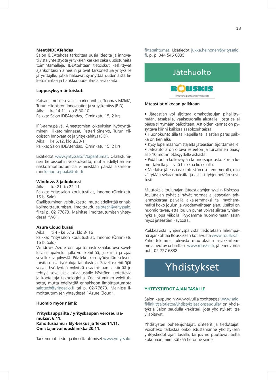 fi/tapahtumat. Lisätiedot jukka.heinonen@yrityssalo. fi, p.