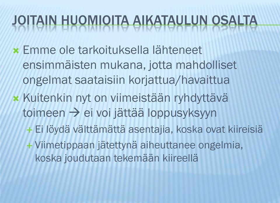 viimeistään ryhdyttävä toimeen ei voi jättää loppusyksyyn Ei löydä välttämättä