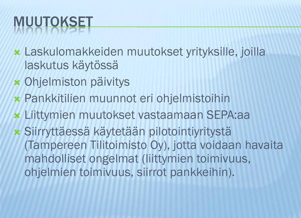 Siirryttäessä käytetään pilotointiyritystä (Tampereen Tilitoimisto Oy), jotta voidaan
