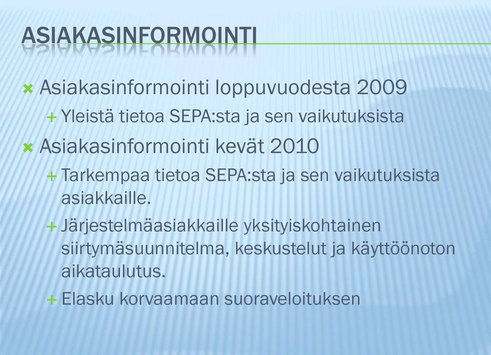 sen vaikutuksista asiakkaille.