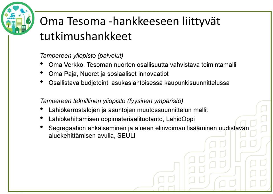 kaupunkisuunnittelussa Tampereen teknillinen yliopisto (fyysinen ympäristö) Lähiökerrostalojen ja asuntojen muutossuunnittelun