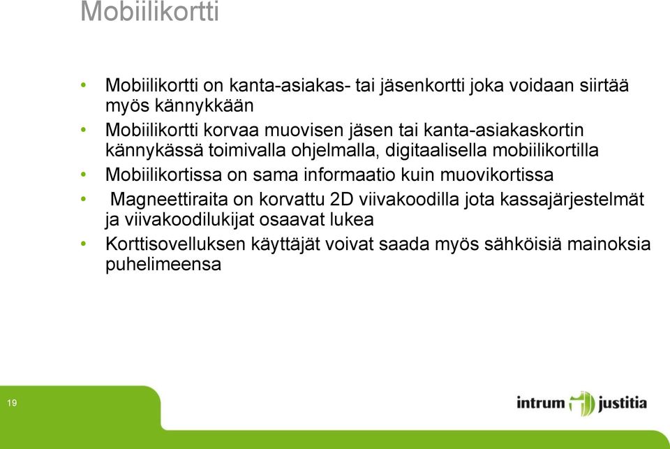 Mobiilikortissa on sama informaatio kuin muovikortissa Magneettiraita on korvattu 2D viivakoodilla jota