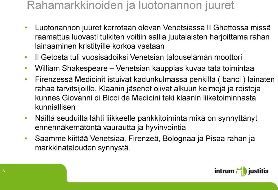 kadunkulmassa penkillä ( banci ) lainaten rahaa tarvitsijoille.