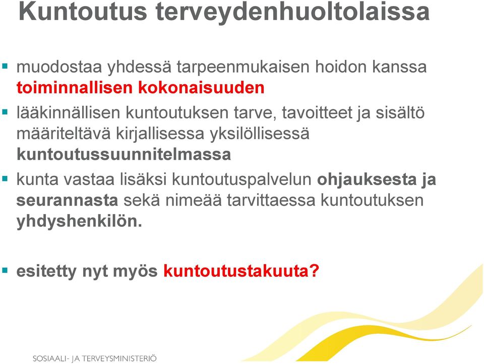 kirjallisessa yksilöllisessä kuntoutussuunnitelmassa kunta vastaa lisäksi kuntoutuspalvelun