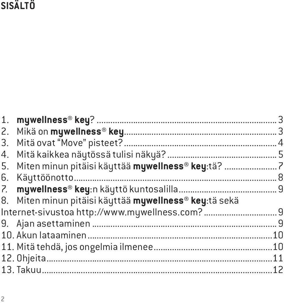 mywellness key:n käyttö kuntosalilla... 9 8.