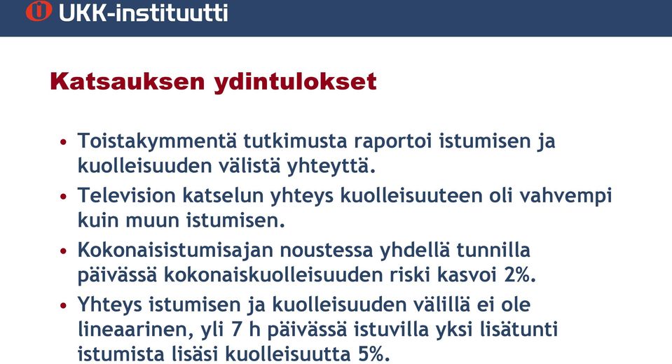 Kokonaisistumisajan noustessa yhdellä tunnilla päivässä kokonaiskuolleisuuden riski kasvoi 2%.