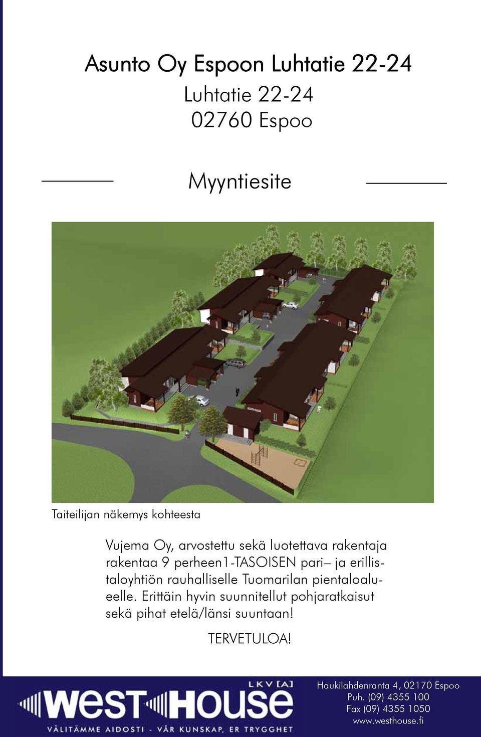 erillistaloyhtiön rauhalliselle Tuomarilan pientaloalueelle.