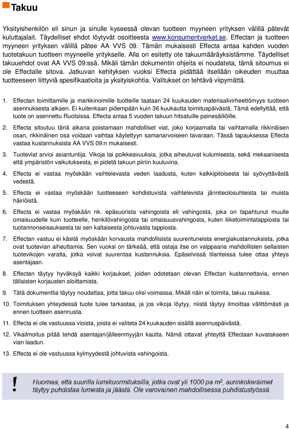 Mikäli tämän dokumentin ohjeita ei noudateta, tämä sitoumus ei ole Effectalle sitova.